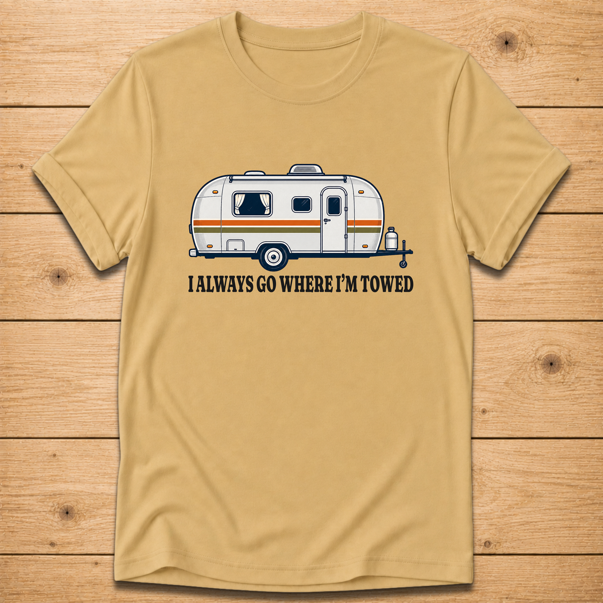 I Always Go Where I’m Towed T-Shirt